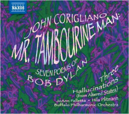 John Corigliano, JoAnn Falletta, Hila Plitmann, Buffalo Philharmonic Orchestra : Mr. Tambourine Man: Seven Poems Of Bob Dylan / Three Hallucinations (CD, Album)