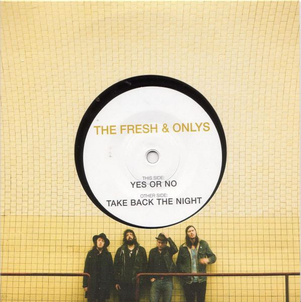 The Fresh & Onlys : Yes Or No (7", Single, Ltd)