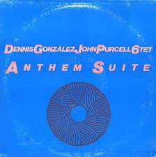 Dennis Gonzalez / John Purcell 6Tet : Anthem Suite (LP)