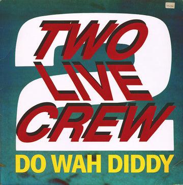 Two Live Crew* : Do Wah Diddy (12")