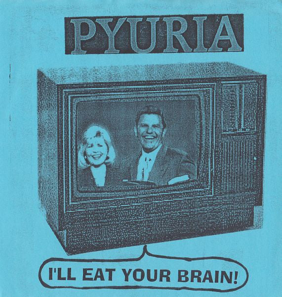 Pyuria (2) : I'll Eat Your Brain! (7", EP)