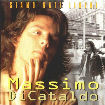 Massimo Di Cataldo : Siamo Nati Liberi (CD, Album)