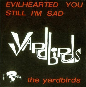 The Yardbirds : Still I'm Sad / Evil Hearted You (7", Single)