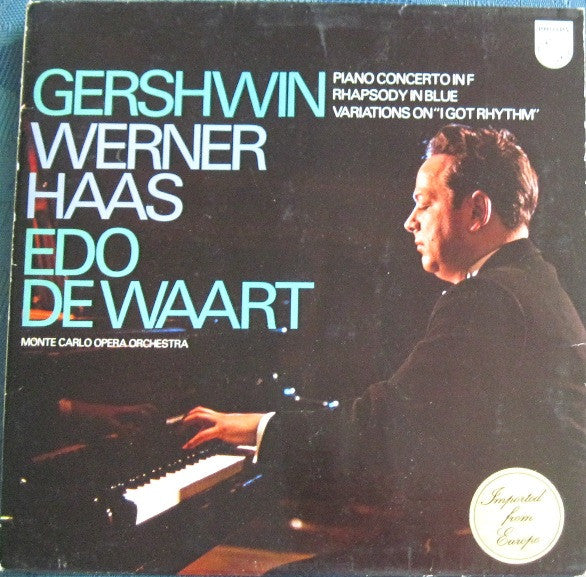 Werner Haas And Edo De Waart Conducting Orchestre National De L'Opéra De Monte-Carlo - George Gershwin : Piano Concerto In F; Rhapsody In Blue; And Variations On "I Got Rhythm" (LP)