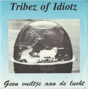 Tribez Of Idiotz : Geen Vuiltje Aan De Lucht (7", EP)