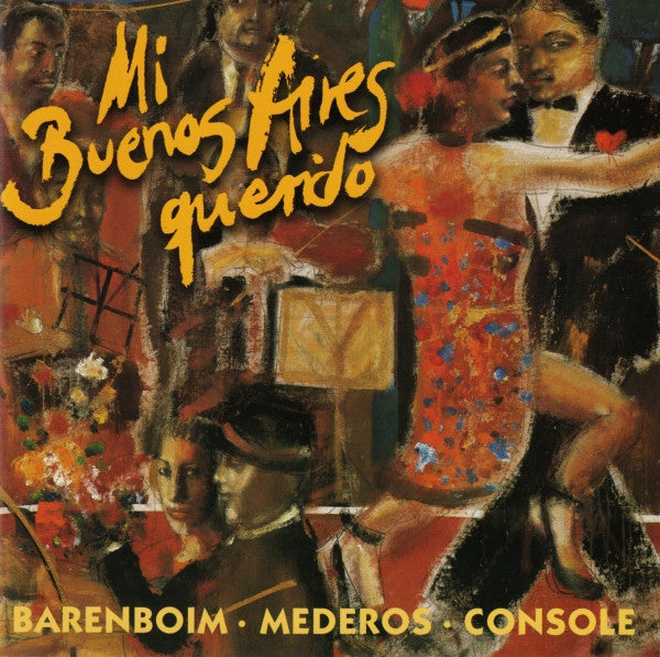 Daniel Barenboim, Rodolfo Mederos, Hector Console : Mi Buenos Aires Querido - Tangos Among Friends (CD, Album)