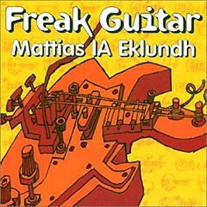 Mattias Ia Eklundh : Freak Guitar (CD, Album)