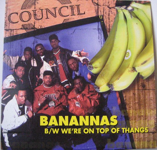 Council : We're On Top Of Thangs / Banannas (12")