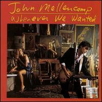 John Cougar Mellencamp : Whenever We Wanted (CD, Album)