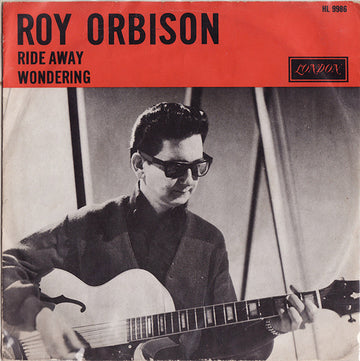 Roy Orbison : Ride Away / Wondering (7", Single, Mono)