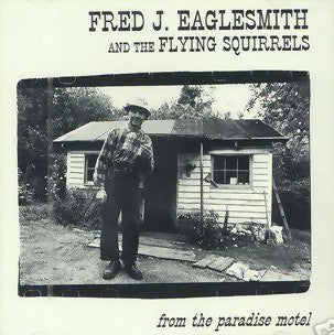 Fred Eaglesmith And The Flying Squirrels : From The Paradise Motel (CD, Album)
