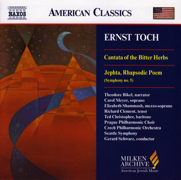 Ernst Toch, Theodore Bikel, Carol Meyer (2), Elizabeth Shammash, Richard Clement, Ted Christopher, Prague Philharmonic Chorus, The Czech Philharmonic Orchestra, Seattle Symphony Orchestra, Gerard Schwarz : Cantata Of The Bitter Herbs / Jephta, Rhapsodie Poem (Symphony No. 5) (CD, Album)