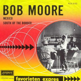 Bob Moore : Mexico / South Of The Border (7", Single, Mono)