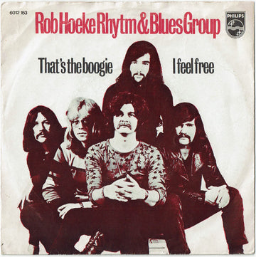 The Rob Hoeke Rhythm & Blues Group : That's The Boogie / I Feel Free (7", Single)