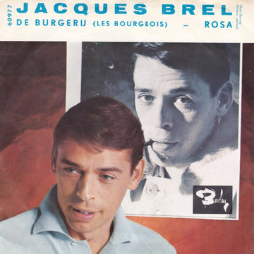 Jacques Brel : De Burgerij (Les Bourgeois) / Rosa (7")