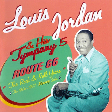 Louis Jordan And His Tympany Five : Route 66 *The Rock'n Roll Years* The 1956-1957 Mercury Sides (CD, Comp)