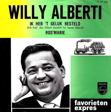 Willy Alberti : Ik Heb 't Geluk Besteld (Ich Hab' Das Glück Bestellt Für Heute Abend) / Ros'marie (7", Single, Mono)