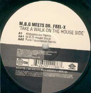 M.B.G* Meets Dr. Feel-X* : Take A Walk On The House Side (12")