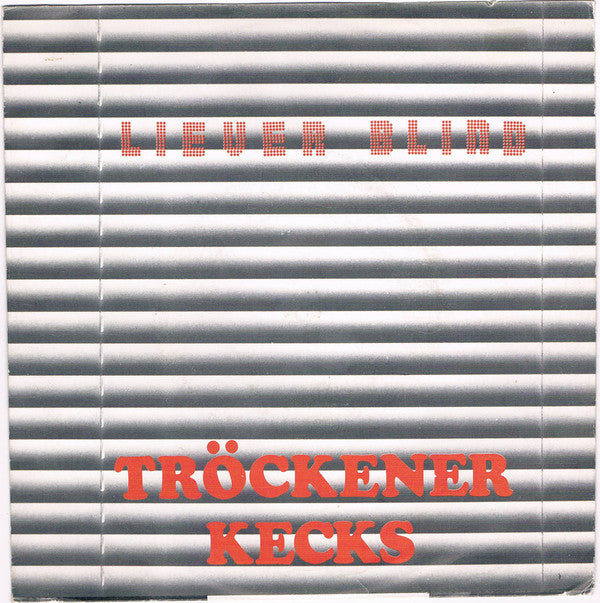 Tröckener Kecks : Liever Blind (7")