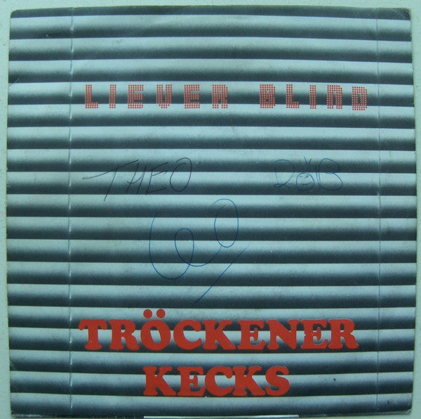 Tröckener Kecks : Liever Blind (7")