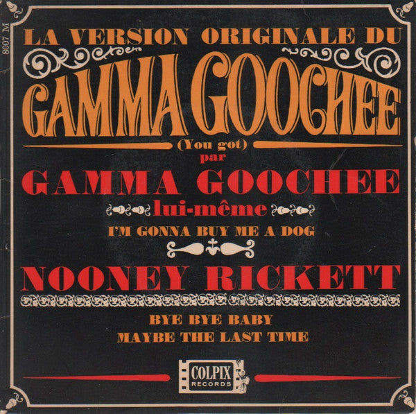 Gamma Goochee / Nooney Rickett : La Version Originale Du Gamma Goochee (You Got) / Bye Bye Baby (7", EP)