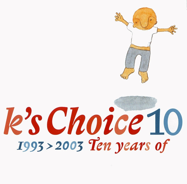 K's Choice : 10 (1993 > 2003, Ten Years Of) (CD, Comp)