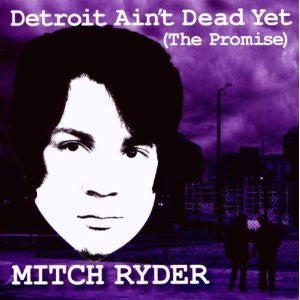 Mitch Ryder : Detroit Ain't Dead Yet (CD, Album)