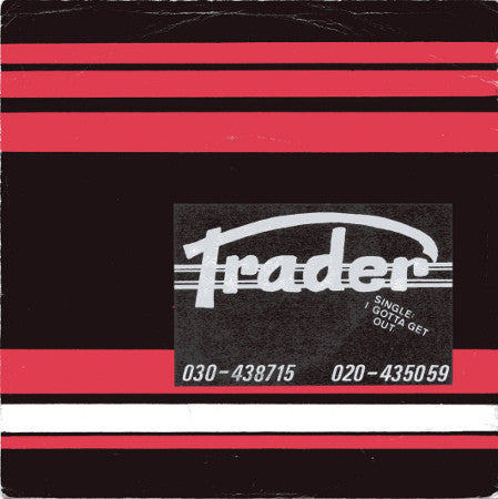 Trader (2) : I Gotta Get Out (7")