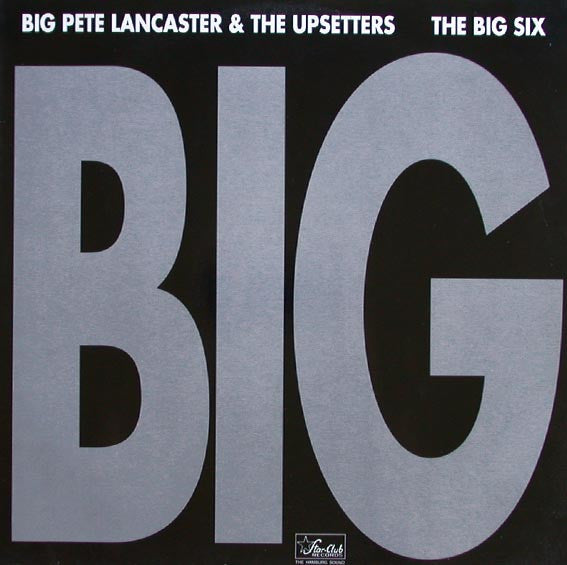 Big Pete Lancaster & The Upsetters / Bobby Patrick Big Six : Big (LP, Comp)