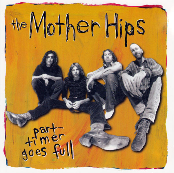 The Mother Hips : Part-Timer Goes Full (CD, Album)