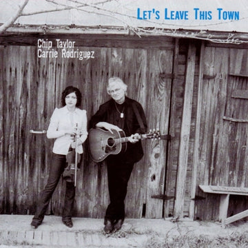 Chip Taylor & Carrie Rodriguez : Let's Leave This Town (CD, Album)