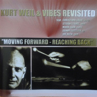 Kurt Weil & Vibes Revisited : Moving Forward - Reaching Back (CD)