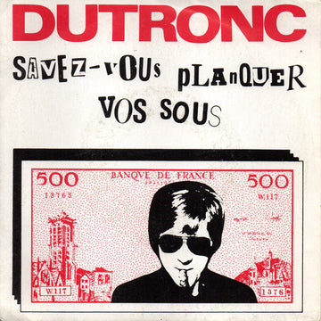 Jacques Dutronc : Savez-vous Planquer Vos Sous (7")