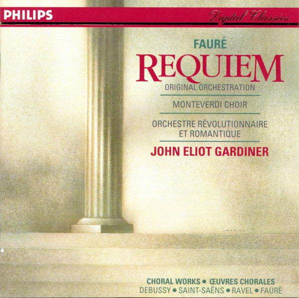 Fauré*, Monteverdi Choir*, John Eliot Gardiner, Orchestre Révolutionnaire Et Romantique : Requiem (Original Orchestration) - Choral Works = Œuvres Chorales: Debussy - Saint-Saëns - Ravel - Fauré (CD, Album)