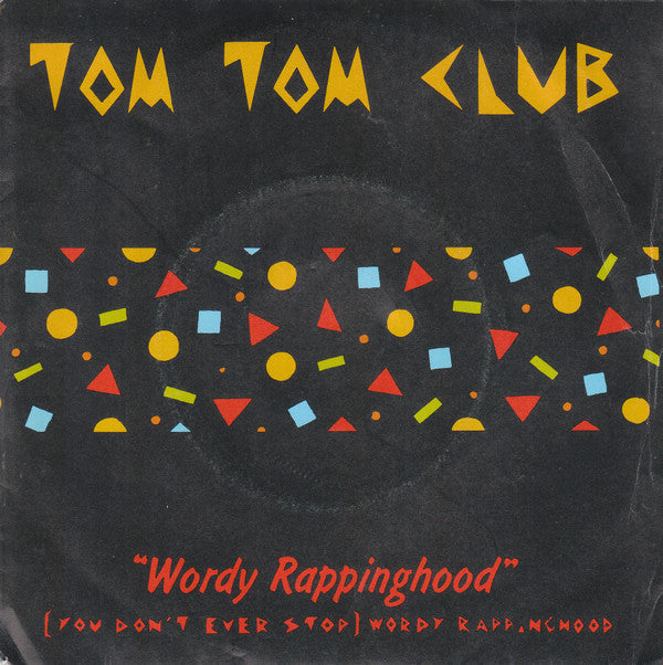 Tom Tom Club : Wordy Rappinghood (7", Single)