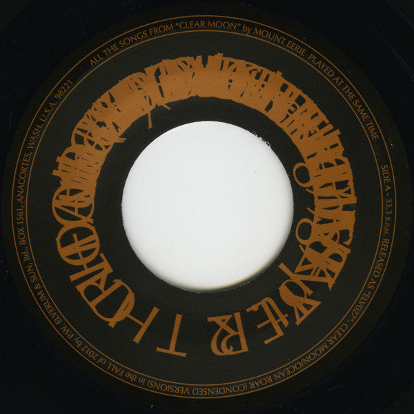 Mount Eerie : Clear Moon / Ocean Roar (Condensed Versions) (7")