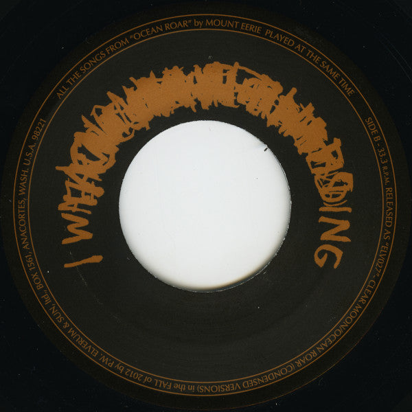 Mount Eerie : Clear Moon / Ocean Roar (Condensed Versions) (7")