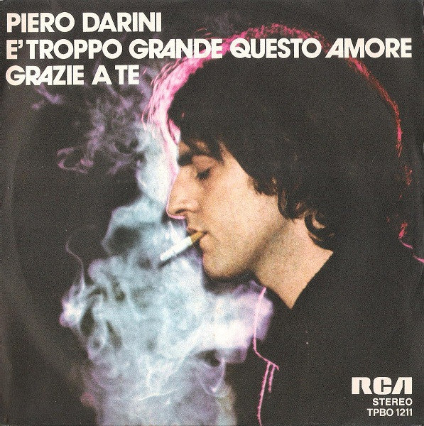 Piero Darini : È Troppo Grande Questo Amore / Grazie A Te (7")