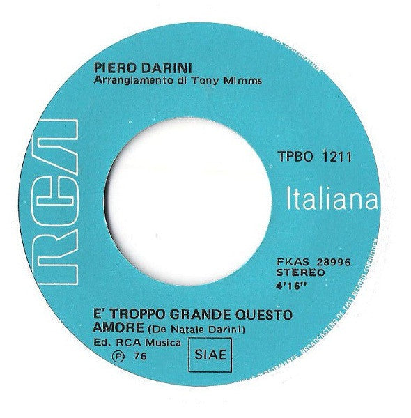 Piero Darini : È Troppo Grande Questo Amore / Grazie A Te (7")