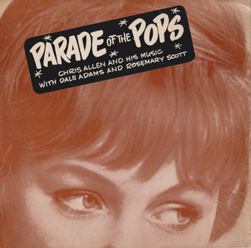 Chris Allen And His Music* With Dale Adams (2) And Rosemary Scott : Parade Of The Pops (7")