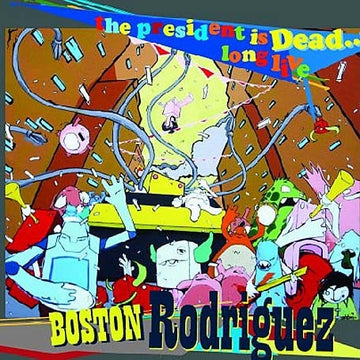 Boston Rodriguez : The President Is Dead... Long live (CD, Album)