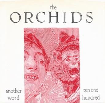 The Orchids (7) : Another Word / Ten One Hundred (7")