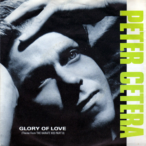 Peter Cetera : Glory Of Love (Theme From Karate Kid Part II) (7", Single)