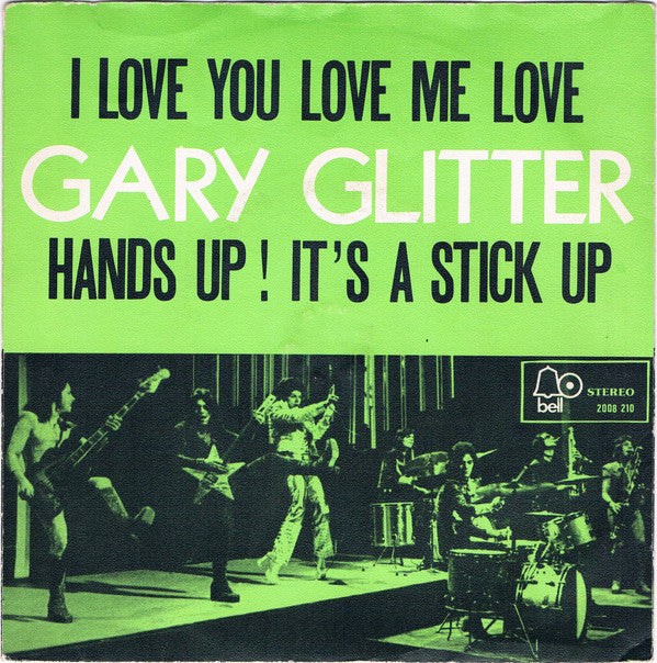 Gary Glitter : I Love You Love Me Love / Hands Up ! It's A Stick Up (7", Single)