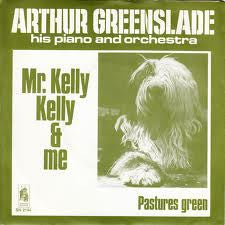 Arthur Greenslade : Mr. Kelly & Me (7", Single)