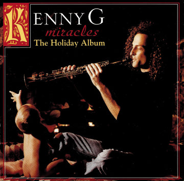 Kenny G (2) : Miracles - The Holiday Album (CD, Album, Club)