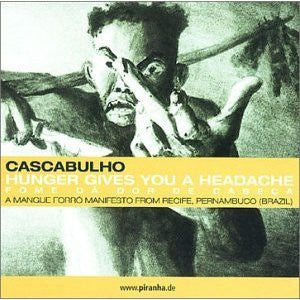 Cascabulho : Hunger Gives You A Headache / Fome Dá Dor De Cabeça (CD, Album, RE)