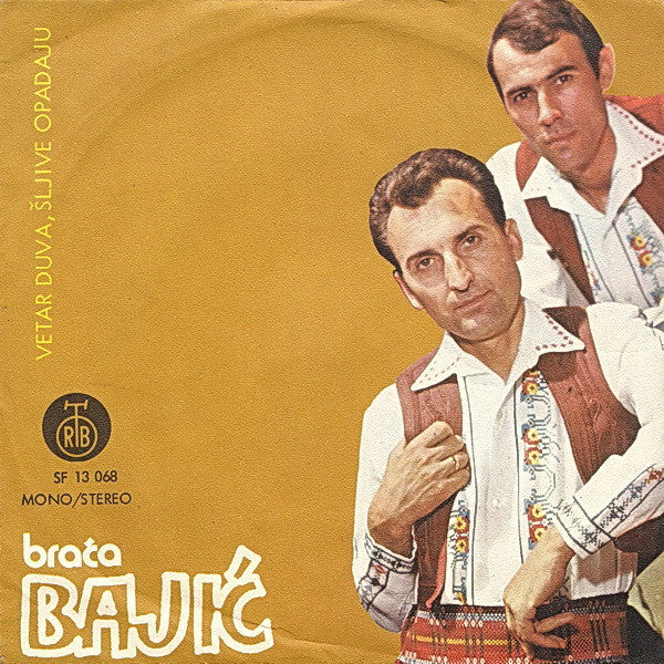 Braća Bajić : Vetar Duva, Šljive Opadaju (7", Single)