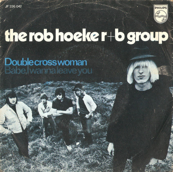 The Rob Hoeke Rhythm & Blues Group : Double Cross Woman / Babe, I Wanna Leave You (7", Single, Mono)