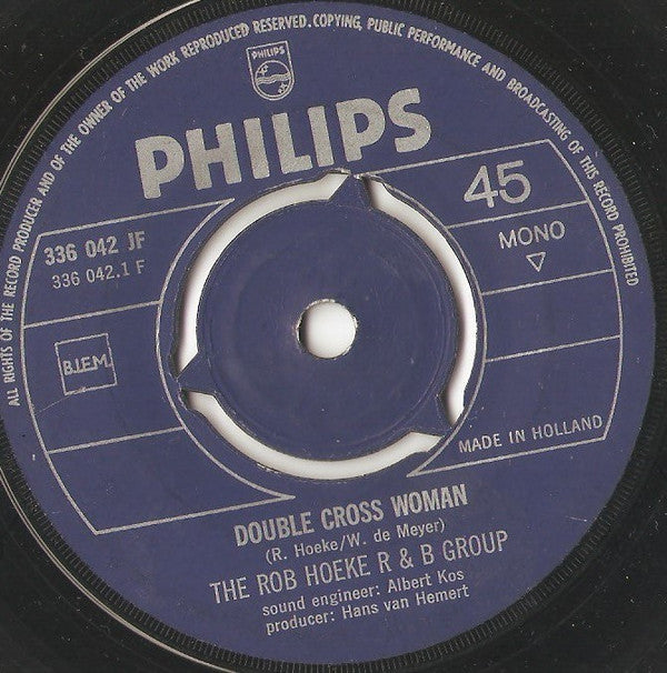 The Rob Hoeke Rhythm & Blues Group : Double Cross Woman / Babe, I Wanna Leave You (7", Single, Mono)